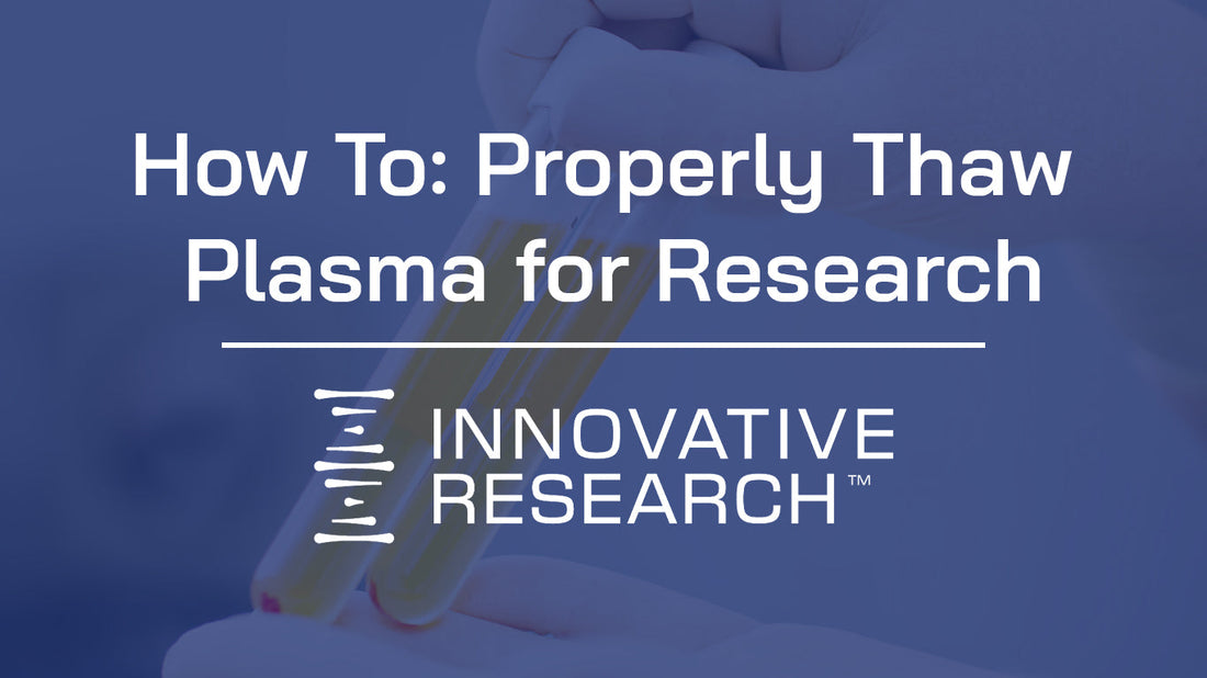 Updated Video Resource: How to Properly Thaw Plasma Samples